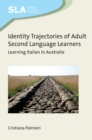 Image for Identity Trajectories of Adult Second Language Learners: Learning Italian in Australia : 128