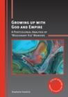 Image for Growing up with God and empire: a postcolonial analysis of &#39;missionary kid&#39; memoirs : 25