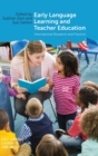 Image for Early language learning and teacher education  : international research and practice