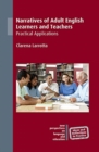 Image for Narratives of adult English learners and teachers  : practical applications