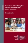 Image for Narratives of adult English learners and teachers: practical applications
