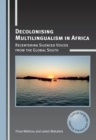 Image for Decolonising Multilingualism in Africa: Recentering Silenced Voices from the Global South