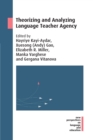 Image for Theorizing and Analyzing Language Teacher Agency