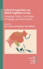 Image for Critical perspectives on Global Englishes in Asia  : language policy, curriculum, pedagogy and assessment
