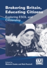 Image for Brokering Britain, Educating Citizens: Exploring ESOL and Citizenship : 6