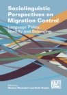 Image for Sociolinguistic perspectives on migration control  : language policy, identity and belonging