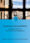 Image for Exploring (im)mobilities  : language practices, discourses and imaginaries