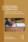 Image for Second language writing instruction in global contexts: English language teacher preparation and development