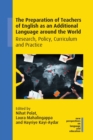Image for The preparation of teachers of English as an additional language around the world  : research, policy, curriculum and practice