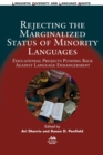 Image for Rejecting the marginalized status of minority languages  : educational projects pushing back against language endangerment