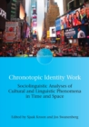 Image for Chronotopic Identity Work : Sociolinguistic Analyses of Cultural and Linguistic Phenomena in Time and Space