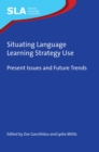Image for Situating Language Learning Strategy Use: Present Issues and Future Trends