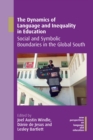 Image for The Dynamics of Language and Inequality in Education: Social and Symbolic Boundaries in the Global South : 77