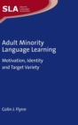 Image for Adult minority language learning  : motivation, identity and target variety