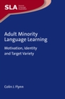 Image for Adult Minority Language Learning: Motivation, Identity and Target Variety : 139