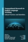 Image for Transnational Research in English Language Teaching: Critical Practices and Identities