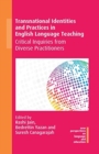 Image for Transnational identities and practices in English language teaching  : critical inquiries from diverse practitioners