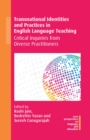 Image for Transnational Identities and Practices in English Language Teaching: Critical Inquiries from Diverse Practitioners