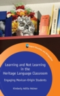 Image for Learning and not learning in the heritage language classroom  : engaging Mexican-origin students