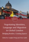 Image for Negotiating Identities, Language and Migration in Global London: Bridging Borders, Creating Spaces