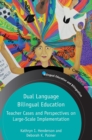 Image for Dual language bilingual education  : teacher cases and perspectives on large-scale implementation