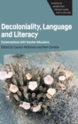 Image for Decoloniality, language and literacy  : conversations with teacher educators