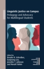 Image for Linguistic justice on campus: pedagogy and advocacy for multilingual students