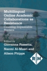 Image for Multilingual online academic collaborations as resistance  : crossing impassable borders