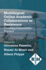 Image for Multilingual Online Academic Collaborations as Resistance: Crossing Impassable Borders