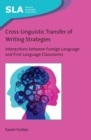 Image for Cross-Linguistic Transfer of Writing Strategies: Interactions Between Foreign Language and First Language Classrooms