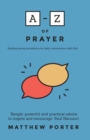 Image for A-Z of prayer  : building strong foundations for daily conversations with God