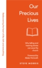 Image for Our Precious Lives: Why Telling and Hearing Stories Can Save the Church
