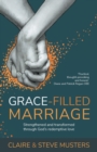 Image for Grace filled marriage  : strengthened and transformed through God&#39;s redemptive love