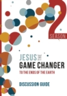 Image for Jesus and the Game Changer Season 2 Discussion Guide : To the Ends of the Earth