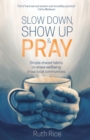 Image for Slow Down, Show up and Pray