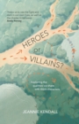 Image for Heroes or Villains? : Exploring the Qualities We Share with Bible Characters