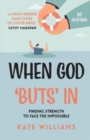 Image for When God buts in  : finding strength to face the impossible
