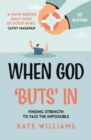 Image for When God Buts In: Finding Strength to Face the Impossible