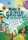 Image for Make it Grow! : Garden projects, prayers and fun facts to help you care for God&#39;s planet