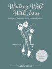 Image for Waiting Well With Jesus : Strength for the journey through heartbreak to hope ( A 52-week devotional journal)