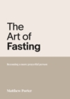 Image for Art of Fasting: Becoming a More Prayerful Person