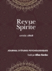 Image for Revue Spirite (Annee 1868) : le spiritisme devant l&#39;histoire, les convulsionnaires de la rue Le Pelelier, instructions des Esprits, correspondance inedite de Lavater avec l&#39;imperatrice Marie de Russie