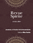 Image for Revue Spirite (Annee 1867) : les romans spirites, les trois filles de la Bible, refutation de l&#39;intervention du demon, de l&#39;homeopathie dans les maladies morales, Lincoln et son meurtrier, de l&#39;Esprit