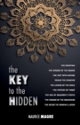 Image for The Key to the Hidden : the Wisdom of the Druids, the Swastika, the Pact with Nature, Merlin the Magician, the Legend of the Grail, the Mystery of Tarot, the Ark of Solomon&#39;s temple, the Mission of th