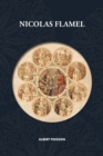 Image for Nicolas Flamel : Traite d&#39;alchimie intitule Le Sommaire Philosophique - Nicola Flamel: sa vie, ses fondations, ses oeuvres - Le Livre des Figures Hieroglyphes - Le Desir Desire - Le Livre de Nicolas F