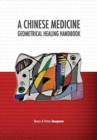 Image for A Chinese Medicine Geometrical Healing Handbook