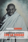 Image for Mahatma Gandhi, la historia de mis experimentos con la Verdad : con un prologo de la Gandhi Research Foundation