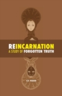 Image for Reincarnation : a Study of Forgotten Truth