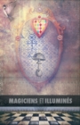 Image for Magiciens et Illumines : Les Templiers, Nicolas Flamel, Saint Germain, HP Blavatsky, Les Rose+Croix, Apollonius de Tyane, Le Maitre des Albigeois