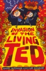 Image for Invasion of the living ted